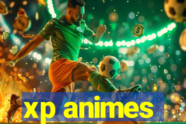 xp animes